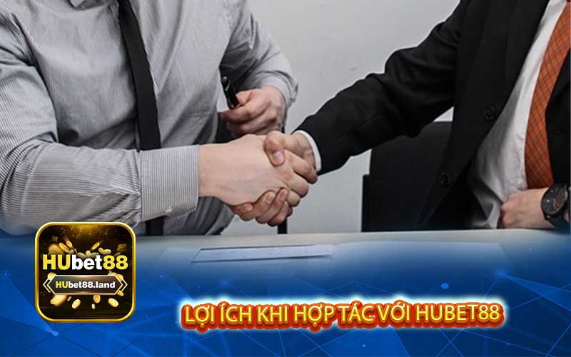 Lợi ích khi hợp tác với hubet88